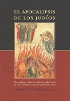 El Apocalipsis de los Jud�os: Un estudio de la doctrina de la Segunda Venida de Cristo desde la perspectiva Preterista Total B09244VS12 Book Cover