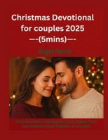 Christmas Devotional for couples 2025 (5mins): Daily Devotions to Strengthen Love, Deepen Faith, and Celebrate Christ Together as a Couple. B0G3HT4RQZ Book Cover
