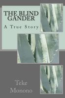 The Blind Gander: A True Story 1480294306 Book Cover