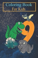 Coloring Book For Kids: Kids 9 Year Old Dino Dinosaur 9th Ninth Birthday Boys Girls Animal Coloring Book: For Kids Aged 3-8 (Fun Activities for Kids) B08HT5649Z Book Cover