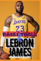 LeBron James: Basketball - My Story And Journey So Far B08Y4LBTNR Book Cover