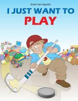 I Just Want To Play 1546724397 Book Cover