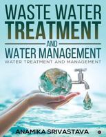 Waste Water Treatment and Water Management: Water Treatment and Management 1642497835 Book Cover