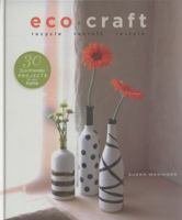 Eco Craft: Recycle Recraft Restyle 1600593437 Book Cover