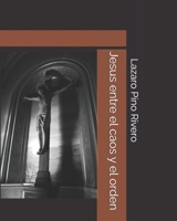 Jesus entre el caos y el orden (Spanish Edition) B0FM3ZQNVP Book Cover