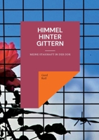 Himmel hinter Gittern: Meine Stasihaft in der DDR 3751989455 Book Cover