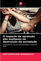 O impacto da opressão das mulheres na destruição da sociedade: Um estudo de caso de Chinua Achebe's Things Fall Apart 620361159X Book Cover