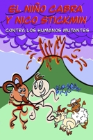 El Niño Cabra y Nico Stickmin contra los humanos mutantes B09WHFGGV5 Book Cover