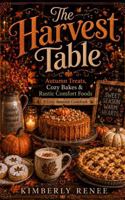 The Harvest Table: Autumn Treats, Cozy Bakes, & Rustic Comfort Foods (Cookbook Series) B0HDDGPV89 Book Cover