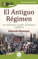 GuíaBurros: El Antiguo Régimen: Sus estructuras sociales, económicas y políticas 8419129119 Book Cover
