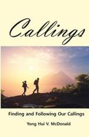 Callings: Finding and Following Our Callings 1539849880 Book Cover