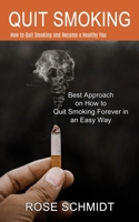 Quit Smoking: Best Approach on How to Quit Smoking Forever in an Easy Way 1774851342 Book Cover