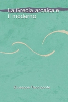 La Grecia arcaica e il moderno (Italian Edition) B0GMXJ889H Book Cover