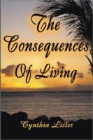 The Consequences of Living 0595124925 Book Cover