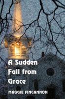 A Sudden Fall from Grace 1592869408 Book Cover