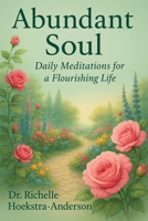 Abundant Soul : Daily Meditations for a Flourishing Life 1961605546 Book Cover