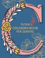 Floral Coloring Book for Seniors: Adult Floral Colour Book for Seniors - Nature Flowers Gardening Bohemian BOHO Coloring Book for Adults Relaxation B08RQZJ4L5 Book Cover