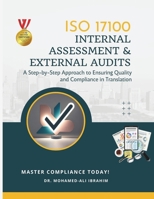 ISO 17100 Internal Assessment & External Audits: A Step-by-Step Approach to Ensuring Quality and Compliance in Translation (ISO 17100 SERIES) B0F2SSH4RT Book Cover