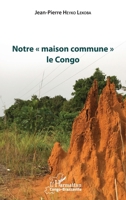 Notre « maison commune » le Congo (Harmattan Congo-Brazzaville) (French Edition) 2343136637 Book Cover