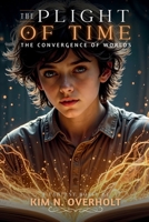 The Plight of Time: The Convergence of Worlds B0DY581WTJ Book Cover