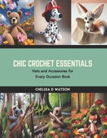 Chic Crochet Essentials: Hats and Accessories for Every Occasion Book B0CS2N4PYG Book Cover