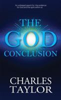 The God Conclusion: An Unbiased Search for the Evidence for God and the Spirit Within Us 1786156407 Book Cover