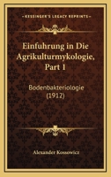 Einfuhrung In Die Agrikulturmykologie, Part 1: Bodenbakteriologie (1912) 116114711X Book Cover