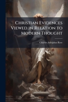 Christian Evidences Viewed in Relation to Modern Thought 1023752247 Book Cover