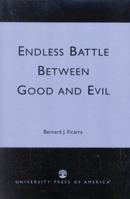 Endless Battle Between Good and Evil 0761825835 Book Cover