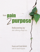 From Pain 2 Purpose: Rediscovering Joy after Suffering a Major Loss 142456252X Book Cover