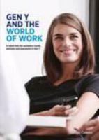 Generation y and the World of Work: A Report Into the Workplace Needs, Attitudes and Aspirations of Generation y 0857194313 Book Cover