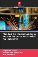 Fluidos de maquinagem a seco e de corte utilizados na indústria 6205717026 Book Cover