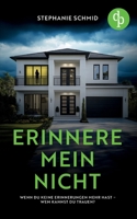 Erinnere mein nicht Ein düsterer Suspense Psychothriller: Wenn du keine Erinnerungen mehr hast - wem kannst du trauen? 369090157X Book Cover