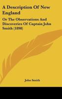 A Description Of New England: Or The Observations And Discoveries Of Captain John Smith 1166447146 Book Cover