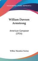 William Dawson Armstrong, American Composer 1145296548 Book Cover