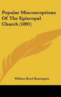 Popular Misconceptions Of The Episcopal Church (1891) 1120679443 Book Cover