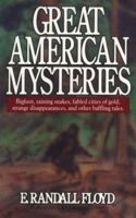 Great American Mysteries: Raining Snakes, Fabled Cities of Gold, Strange Disappearances, and Other Baffling Tales 0874831709 Book Cover