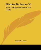 Histoire De France V1: Sous Le Regne De Louis XIV 1166071421 Book Cover