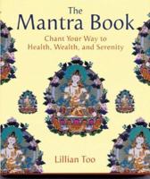 The Mantra Book: Chant Your Way to Health, Wealth and Serenity 0007166435 Book Cover