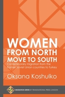 Women from North Move to South: Turkey's Female Movers from the Former Soviet Union Countries 1910781320 Book Cover