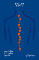 Chiropractic : Not All That It's Cracked up to Be 3030531171 Book Cover