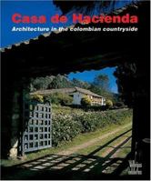 Casa De Hacienda: Architecture in the Colombian Countryside 9589393349 Book Cover