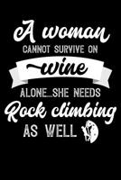 A Woman Cannot Survive On Wine Alone She Needs Rock climbing As Well: 100 page 6x 9 Organizer Journal for Mom to jot down the weekly plans, family planning, budgeting, goal setting, meal ideas, tracke 1096966042 Book Cover