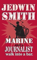 A Marine and a Journalist walk into a bar. 1950729109 Book Cover