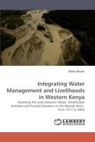 Integrating Water Management and Livelihoods in Western Kenya: Assessing the Links between Water, Smallholder Activities and Poverty Dynamics in the Nyando Basin from 1977 to 2002 3838335872 Book Cover