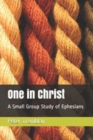 One in Christ: A Small Group Study of Ephesians 1719980918 Book Cover