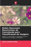 Redes Neuronais Recorrentes de Convolução para Classificação de Imagens: Melhorar a comunicação e a expressão visual nas plataformas de mensagens instantâneas 6206358534 Book Cover
