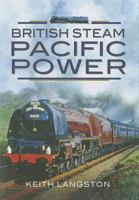 British Steam: Pacific Power 1845631560 Book Cover