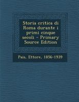 Storia Critica Di Roma Durante I Primi Cinque Secoli - Primary Source Edition 129554654X Book Cover