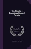 Um Tímatal Í Íslendinga Sögum Í Fornöld 1341327914 Book Cover